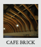 CAFE BRICK